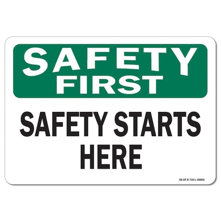 OSHA Safety First Sign, Safety Starts Here, 14in X 10in Rigid Plastic